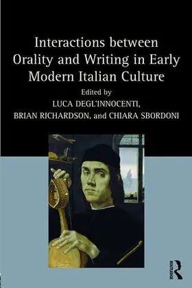 Degl’Innocenti / Richardson / Sbordoni |  Interactions between Orality and Writing in Early Modern Italian Culture | Buch |  Sack Fachmedien
