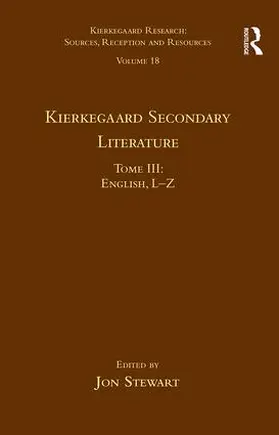 Stewart |  Volume 18, Tome III: Kierkegaard Secondary Literature | Buch |  Sack Fachmedien