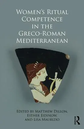 Dillon / Eidinow / Maurizio |  Women's Ritual Competence in the Greco-Roman Mediterranean | Buch |  Sack Fachmedien