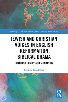 Goodblatt |  Jewish and Christian Voices in English Reformation Biblical Drama | Buch |  Sack Fachmedien
