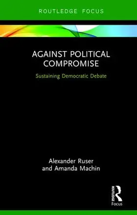 Ruser / Machin |  Against Political Compromise | Buch |  Sack Fachmedien