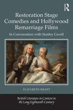 Kraft |  Restoration Stage Comedies and Hollywood Remarriage Films | Buch |  Sack Fachmedien