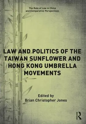 Jones |  Law and Politics of the Taiwan Sunflower and Hong Kong Umbrella Movements | Buch |  Sack Fachmedien