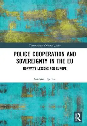 Ugelvik |  Police Cooperation and Sovereignty in the EU | Buch |  Sack Fachmedien