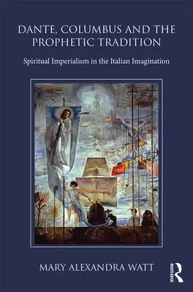 Watt |  Dante, Columbus and the Prophetic Tradition | Buch |  Sack Fachmedien