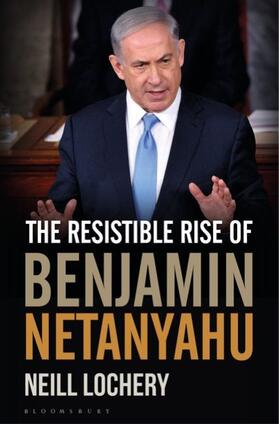 Lochery |  The Resistible Rise of Benjamin Netanyahu | Buch |  Sack Fachmedien