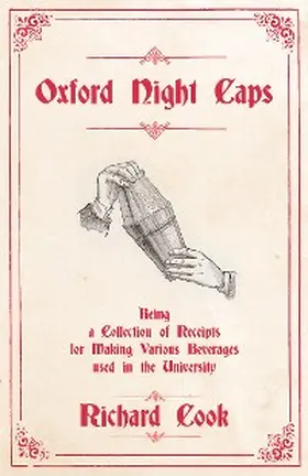 Cook |  Oxford Night Caps - Being a Collection of Receipts for Making Various Beverages used in the University | eBook | Sack Fachmedien