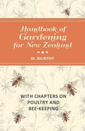 Murphy |  Handbook of Gardening for New Zealand with Chapters on Poultry and Bee-Keeping | eBook | Sack Fachmedien