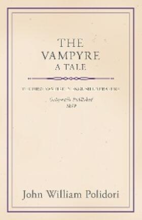 Polidori |  The Vampyre - A Tale | eBook | Sack Fachmedien