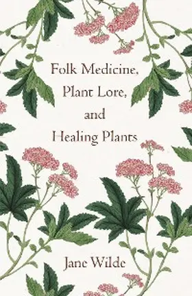 Wilde |  Folk Medicine, Plant Lore, and Healing Plants | eBook | Sack Fachmedien