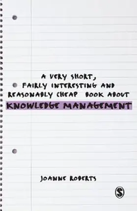 Roberts |  A Very Short, Fairly Interesting and Reasonably Cheap Book About Knowledge Management | eBook | Sack Fachmedien