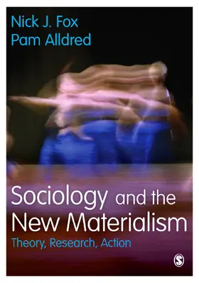 Fox / Alldred |  Sociology and the New Materialism | Buch |  Sack Fachmedien