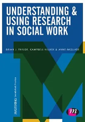Taylor / Killick / McGlade |  Understanding and Using Research in Social Work | eBook | Sack Fachmedien