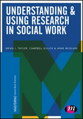 Taylor / Killick / McGlade |  Understanding and Using Research in Social Work | eBook | Sack Fachmedien