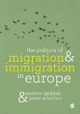 Geddes / Scholten |  The Politics of Migration and Immigration in Europe | eBook | Sack Fachmedien