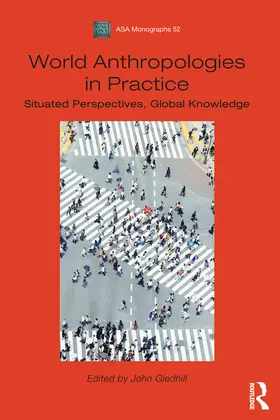 Gledhill |  World Anthropologies in Practice | Buch |  Sack Fachmedien