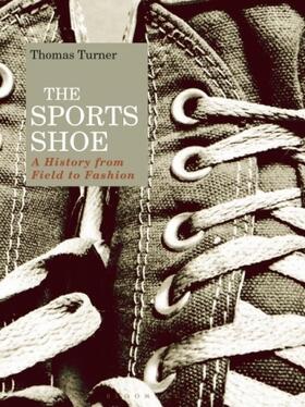 Turner | The Sports Shoe | Buch | 978-1-4742-8179-9 | www2.sack.de