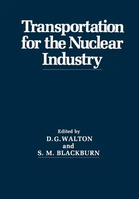 Blackburn / Walton | Transportation for the Nuclear Industry | Buch | 978-1-4757-0048-0 | www2.sack.de