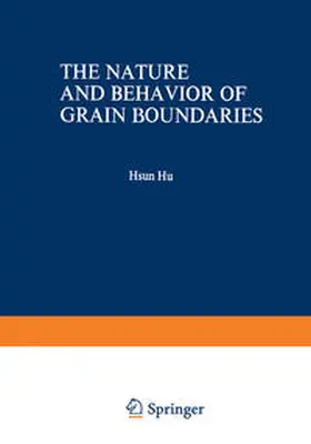 Hu |  The Nature and Behavior of Grain Boundaries | eBook | Sack Fachmedien