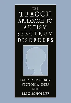 Mesibov / Schopler / Shea |  The TEACCH Approach to Autism Spectrum Disorders | Buch |  Sack Fachmedien