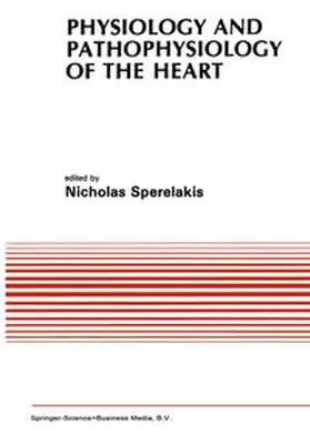 Sperelakis |  Physiology and Pathophysiology of the Heart | eBook | Sack Fachmedien