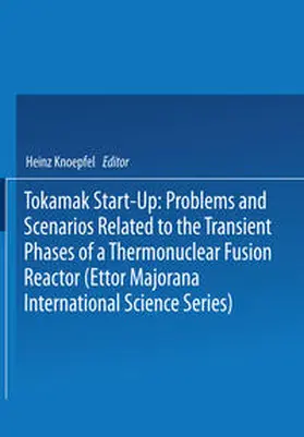 Knoepfel |  Tokamak Start-Up: Problems and Scenarios Related to the Transient Phases of a Thermonuclear Fusion Reactor (Ettor Majorana International Science Series) | eBook | Sack Fachmedien