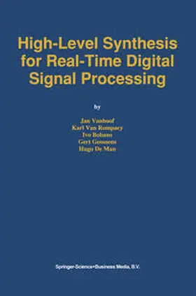 Vanhoof / Van Rompaey / Bolsens |  High-Level Synthesis for Real-Time Digital Signal Processing | eBook | Sack Fachmedien