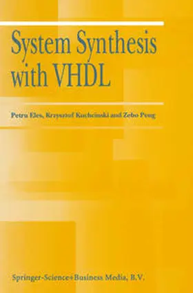 Eles / Kuchcinski / Peng |  System Synthesis with VHDL | eBook | Sack Fachmedien