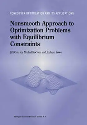 Outrata / Kocvara / Zowe |  Nonsmooth Approach to Optimization Problems with Equilibrium Constraints | eBook | Sack Fachmedien