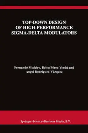 Medeiro / Pérez Verdú / Rodríguez-Vázquez |  Top-Down Design of High-Performance Sigma-Delta Modulators | eBook | Sack Fachmedien