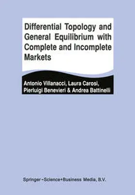 Villanacci / Carosi / Benevieri | Differential Topology and General Equilibrium with Complete and Incomplete Markets | E-Book | sack.de