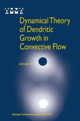  Dynamical Theory of Dendritic Growth in Convective Flow | eBook | Sack Fachmedien