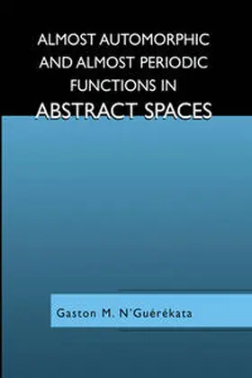 N'Guérékata | Almost Automorphic and Almost Periodic Functions in Abstract Spaces | E-Book | sack.de