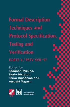 Togashi / Higashino / Mizuno |  Formal Description Techniques and Protocol Specification, Testing and Verification | Buch |  Sack Fachmedien