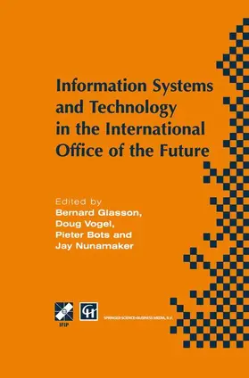 Glasson / Nunamaker / Vogel |  Information Systems and Technology in the International Office of the Future | Buch |  Sack Fachmedien