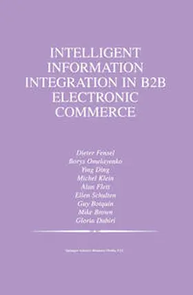 Omelayenko / Klein / Flett |  Intelligent Information Integration in B2B Electronic Commerce | eBook | Sack Fachmedien