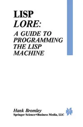 Bromley | Lisp Lore: A Guide to Programming the Lisp Machine | E-Book | www2.sack.de