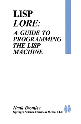 Bromley |  Lisp Lore: A Guide to Programming the Lisp Machine | Buch |  Sack Fachmedien