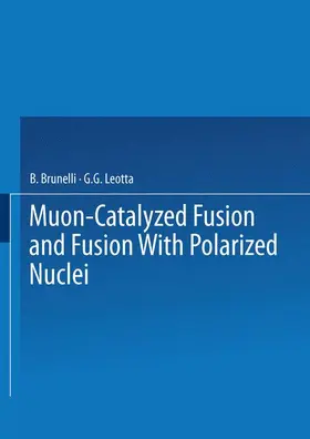 Brunelli / Leotta |  Muon-Catalyzed Fusion and Fusion with Polarized Nuclei | Buch |  Sack Fachmedien