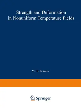 Fridman |  Strength and Deformation in Nonuniform Temperature Fields / Prochnost' I Deformatsiya V Neravnomernykh Temperaturnykh Polyakh / &#928;&#1088;&#1086;&#1095;&#1085;&#1086;&#1089;&#1090;&#1100; &#1080; &#1044;&#1077;&#1092;&#1086;&#1088;&#1084;&#1072;&#1094;& | Buch |  Sack Fachmedien