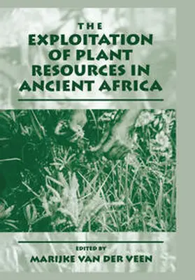 Veen | The Exploitation of Plant Resources in Ancient Africa | E-Book | www2.sack.de