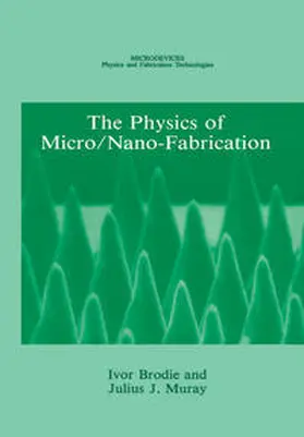 Brodie / Muray |  The Physics of Micro/Nano-Fabrication | eBook | Sack Fachmedien