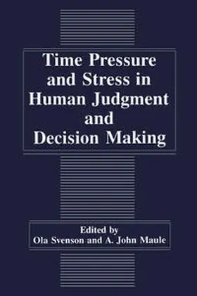 Maule / Svenson |  Time Pressure and Stress in Human Judgment and Decision Making | eBook | Sack Fachmedien