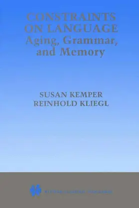 Kliegl / Kemper |  Constraints on Language: Aging, Grammar, and Memory | Buch |  Sack Fachmedien