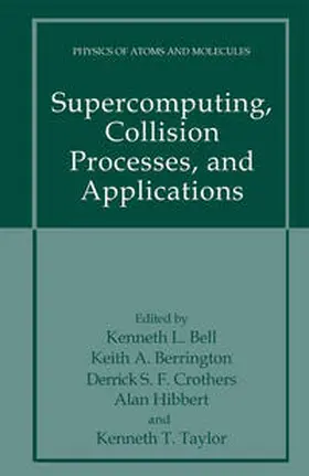 Bell / Berrington / Taylor |  Supercomputing, Collision Processes, and Applications | Buch |  Sack Fachmedien