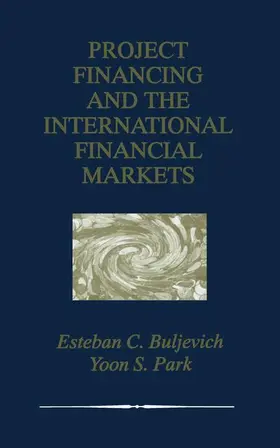 Buljevich / Park | Project Financing and the International Financial Markets | Buch | 978-1-4757-8321-6 | sack.de