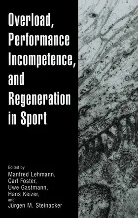 Lehmann / Foster / Steinacker |  Overload, Performance Incompetence, and Regeneration in Sport | Buch |  Sack Fachmedien