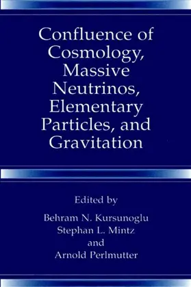 Kursunogammalu / Perlmutter / Mintz |  Confluence of Cosmology, Massive Neutrinos, Elementary Particles, and Gravitation | Buch |  Sack Fachmedien