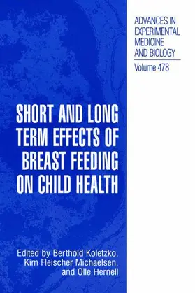 Koletzko / Fleischer Michaelsen / Hernell |  Short and Long Term Effects of Breast Feeding on Child Health | Buch |  Sack Fachmedien