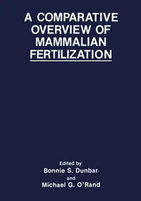 Dunbar / O'Rand |  A Comparative Overview of Mammalian Fertilization | eBook | Sack Fachmedien